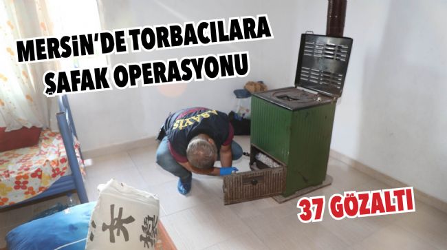 MERSİN’DE UYUŞTURUCU SATICILARINA OPERASYON