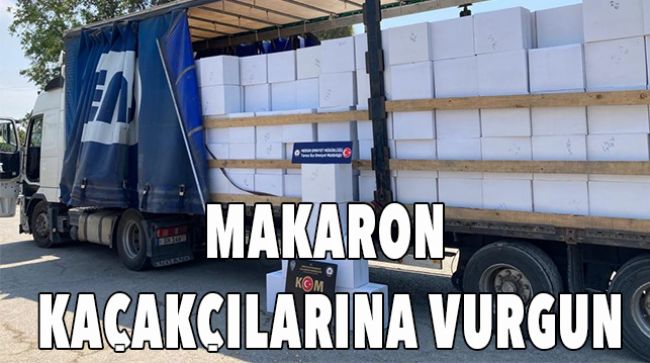 10 MİLYON MAKARON ELE GEÇİRİLDİ