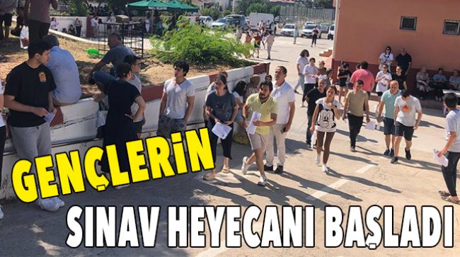 GENÇLERİN 2 GÜN SÜRECEK SINAV HEYECANI BAŞLADI