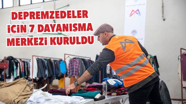 MERSİN'DE DEPREMZEDELER İÇİN 7 DAYANIŞMA MERKEZİ KURULDU