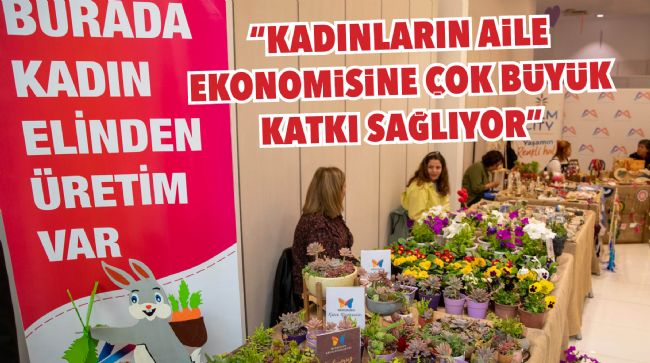 ÇİÇEK ÜRETİCİSİ KADINLAR, ÇİÇEK PAZARINDA BULUŞUYOR