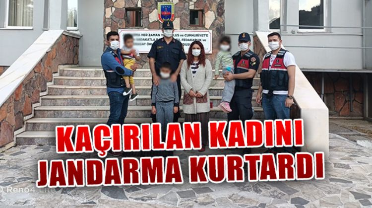 KAÇIRILAN KADIN KURTARILDI