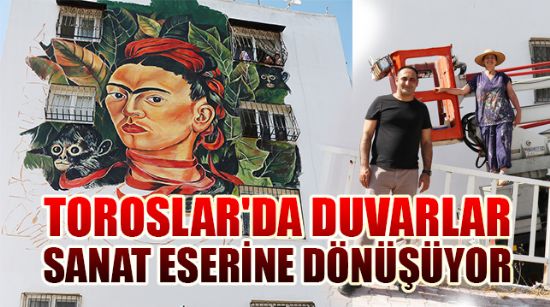 TOROSLAR’DA DUVARLAR SANAT ESERİNE DÖNÜŞÜYOR