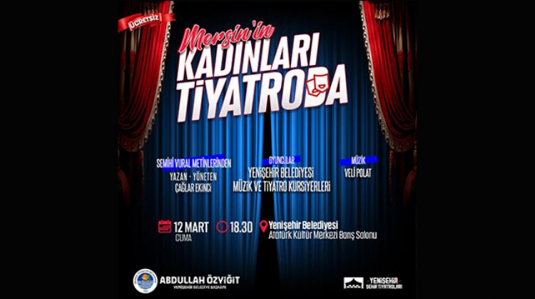 MERSİN’İN KADINLARI TİYATRO’DA İZLEYİCİSİ İLE BULUŞACAK