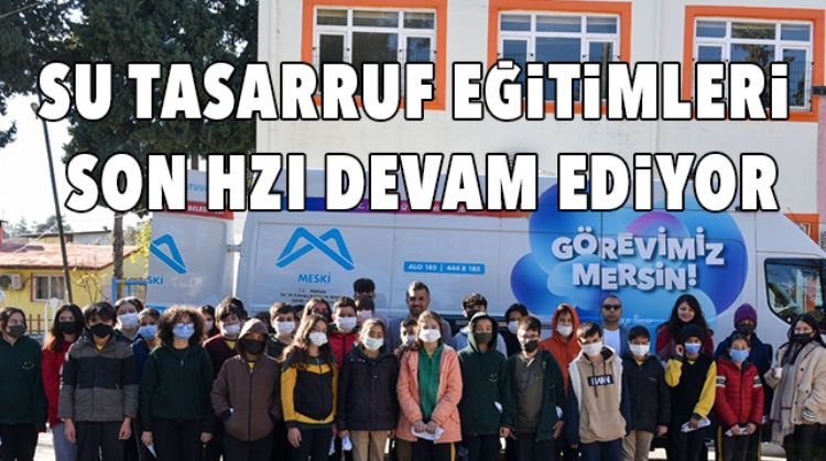 SU TASARRUF EĞİTİMLERİ İLK VE ORTAOKULLARDA GERÇEKLEŞİYOR