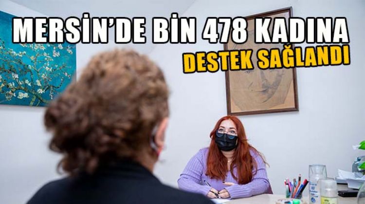 MERSİN’DE KADIN DANIŞMA MERKEZİ 14 AYDA BİN 478 KADINA DESTEK VERDİ