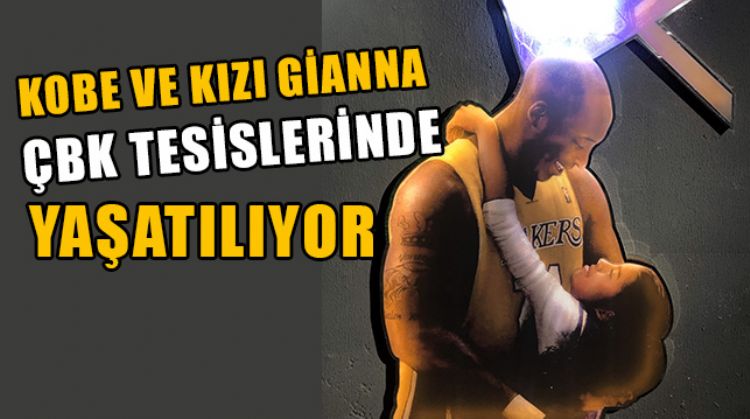 KOBE VE KIZI GİANNA ÇUKUROVA BASKETBOL KULÜBÜ TESİSLERİNDE YAŞATILIYOR