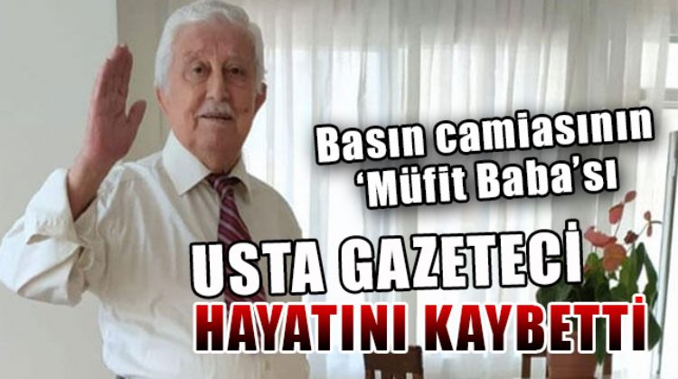 USTA GAZETECİ MÜFİT BEKİROĞLU SON YOLCULUĞUNA UĞURLANDI