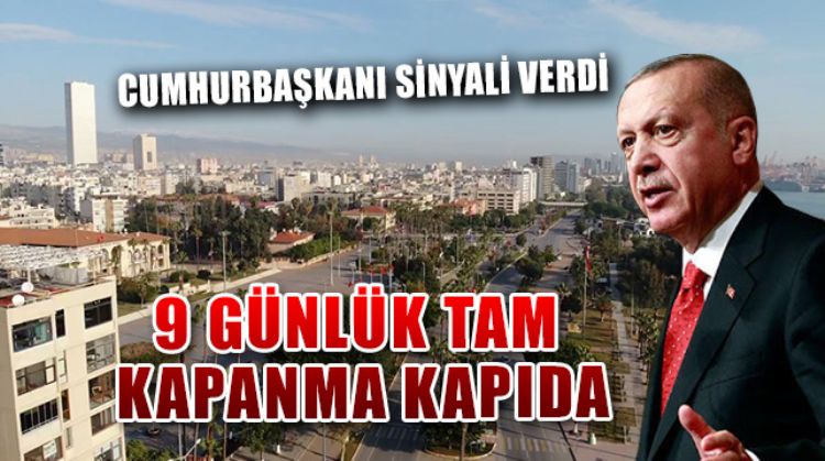 GİDİŞAT İYİ DEĞİL, 9 GÜNLÜK TAM KAPANMA GÜNDEMDE