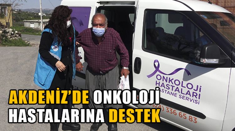 AKDENİZ, ONKOLOJİ HASTALARININ YANINDA