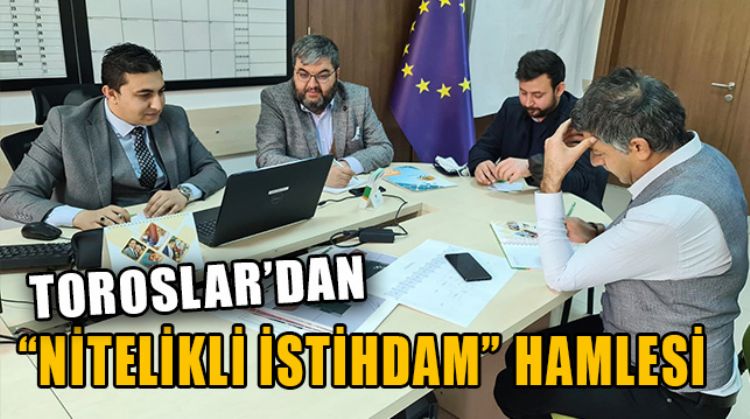TOROSLAR BELEDİYESİ, İSTİHDAMIN ARTTIRILMASINA YÖNELİK PROJEYİ HAYATA GEÇİRDİ