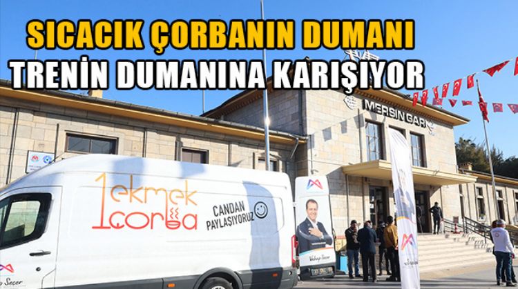 TREN GARI ÖNÜNDE “1 EKMEK 1 ÇORBA” HİZMETTE