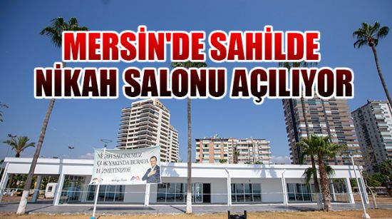 MERSİN'DE SAHİLDE NİKAH SALONU AÇILIYOR