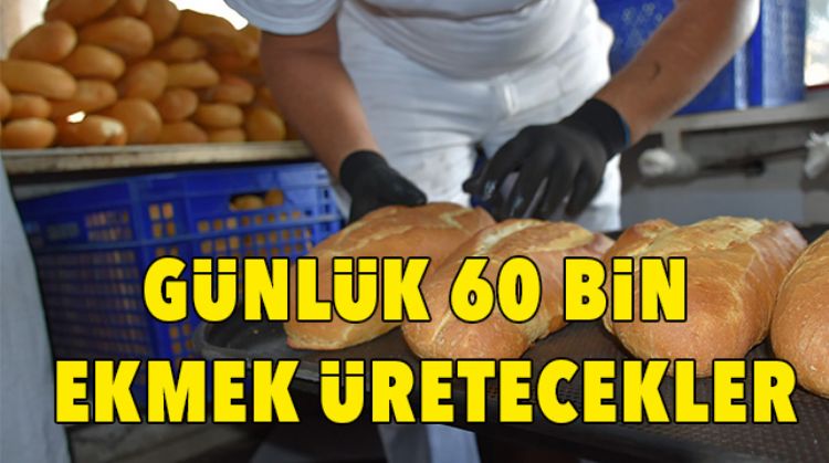 EKMEK ÜRETİMİNİ ARTTIRIYORLAR