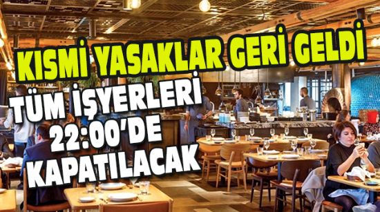 KISMİ YASAKLAR GERİ GELDİ
