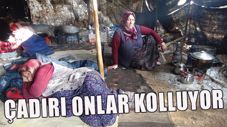 MÜSLÜME’NİN YAŞADIĞI ÇADIRI ANNEANNE VE BABAANNE KORUYOR