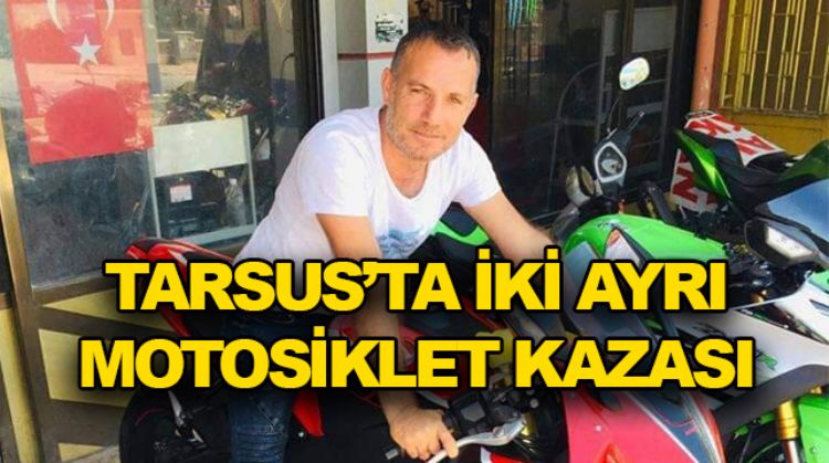 TARSUS’TA MOTOSİKLET KAZASI: 2 YARALI, 1 ÖLÜ