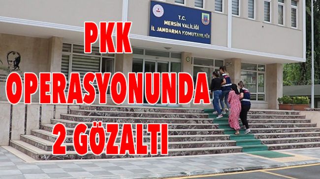 PKK ŞÜPHELİSİ 2 KADIN GÖZALTINA ALINDI