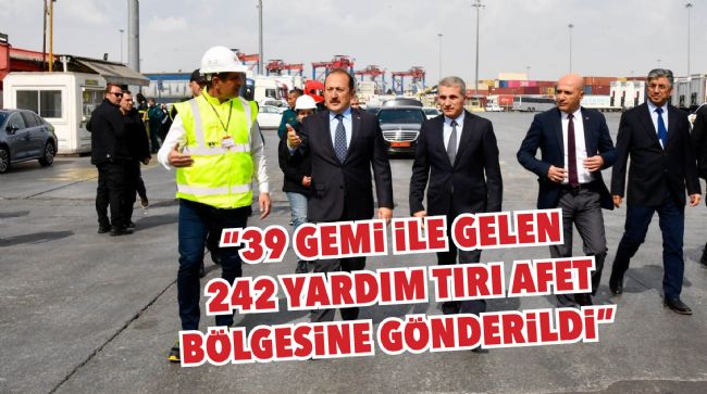 GEMİ İLE GÖNDERİLEN YARDIM TIRLARININ, HIZLICA AFET BÖLGESİNE SEVKİYATI YAPILDI