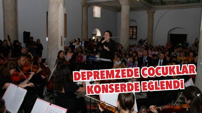 DEPREMZEDE ÇOCUKLAR KONSERDE DOYASIYA EĞLENDİ