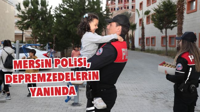 MERSİN EMNİYETİ, DEPREMZEDELERE YARDIM ELİ UZATIYOR