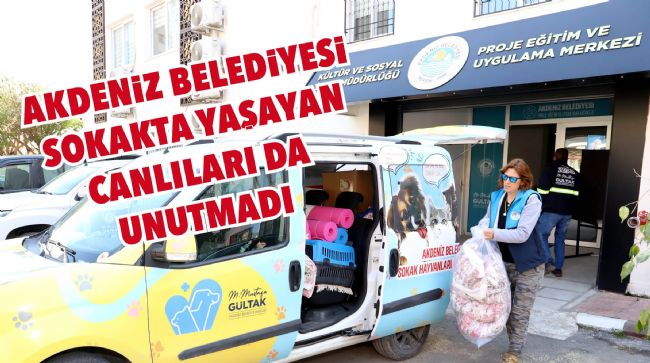  AKDENİZ BELEDİYESİ SOKAKTA YAŞAYAN CANLILARI DA UNUTMADI