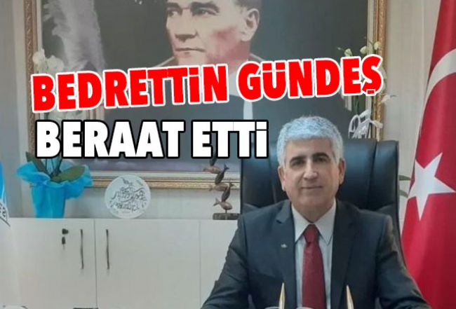 BEDRETTİN GÜNDEŞ BERAAT ETTİ