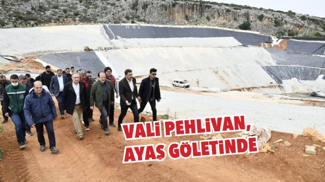 VALİ PEHLİVAN, AYAŞ GÖLETİNİ İNCELEDİ