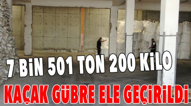 GÜMRÜK KAÇAĞI GÜBRE ELE GEÇİRİLDİ