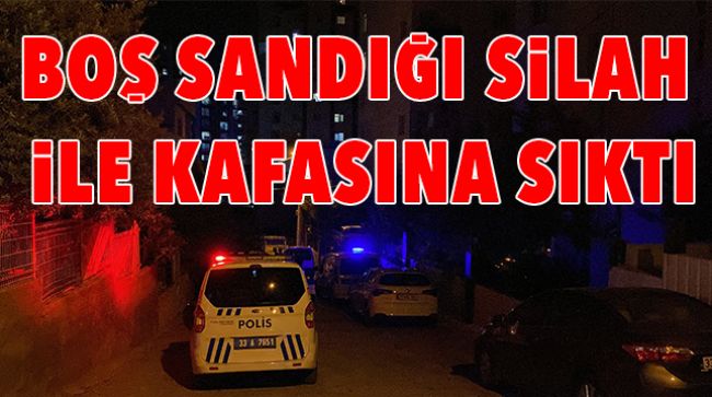 SİLAHI BOŞ SANDI, HAYATINI KAYBETTİ