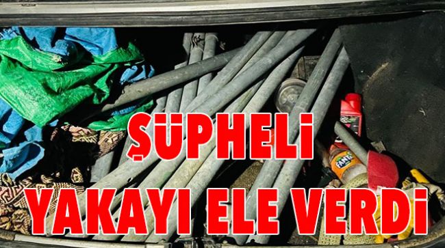 HIRSIZLIK ŞÜPHELİSİ ÇALINTI MAL İLE YAKALANDI
