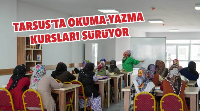TARSUS'TA OKUMA-YAZMA KURSLARI SÜRÜYOR