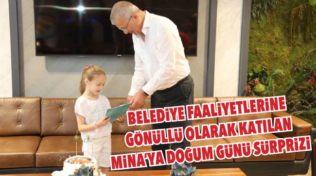  BAŞKAN TARHAN’DAN MİNİK MİNA’YA SÜRPRİZ