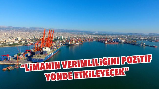 MERSİN LİMANI'NIN KAPASİTE ARTIŞI DESTEKLENİYOR