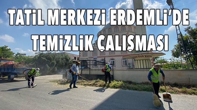 ERDEMLİ’DE TEMİZLİK ÇALIŞMALARI DEVAM EDİYOR