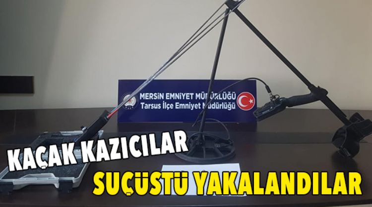 KAÇAK KAZI YAPARKEN YAKALANDILAR