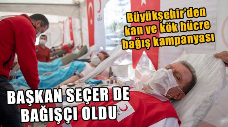BAŞKAN SEÇER, MİNİK TOPRAK VE KÖK HÜCRE BEKLEYEN TÜM HASTALAR İÇİN BAĞIŞ KAMPANYASINI BAŞLATTI