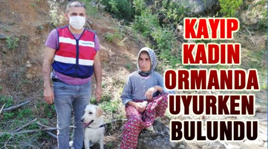 KAYIP KADIN ORMANDA UYURKEN BULUNDU
