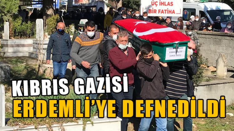KIBRIS GAZİSİ EMİN YILDIRIM MEMLEKETİ ERDEMLİ’DE SON YOLCULUĞUNA UĞURLANDI