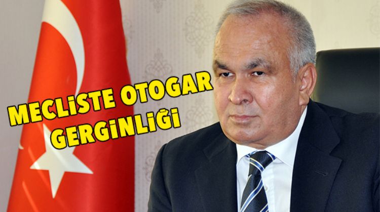 MECLİSTE OTOGAR GERGİNLİĞİ