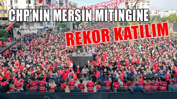 MERSİN BÖYLE BİR MİTİNG GÖRMEDİ