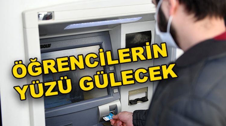 ÖĞRENİM YARDIMLARI HESAPLARA YATIRILDI
