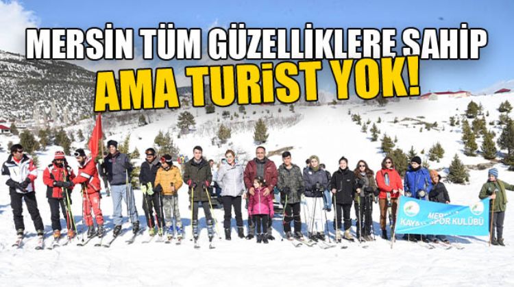 MERSİN’İN GÜZELLİKLERİ GÜNYÜZÜNE ÇIKIYOR