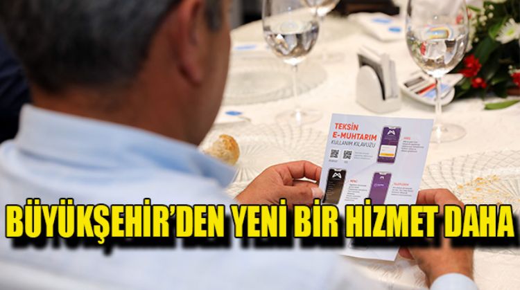 MUHTARLAR İÇİN ÖZEL HİZMET ‘E-MUHTARIM’ UYGULAMASI