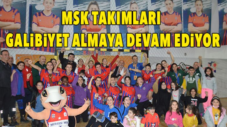 MSK TAKIMLARININ GALİBİYETLERİNİN ARDI ARKASI KESİLMİYOR