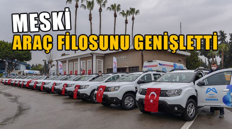 MESKİ, BÜNYESİNE KAZANDIRDIĞI YENİ ARAÇLARLA HİZMET KALİTESİNİ ARTTIRIYOR