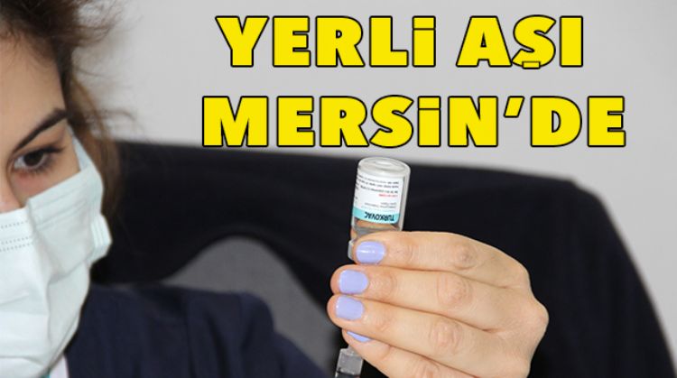 MERSİN’DEKİ İLK TURKOVAC AŞISI VURULDU