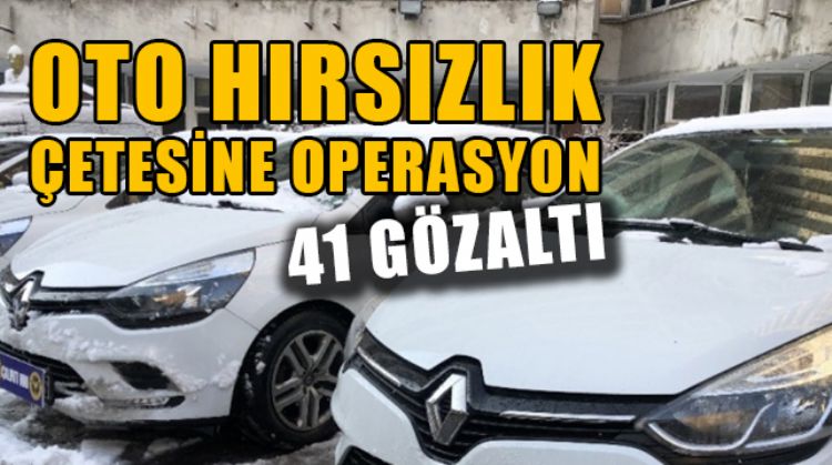 ARALARINDA MERSİN’İN DE OLDUĞU 13 İLDE OTO HIRSIZLIK ÇETESİ OPERASYONU YAPILDI