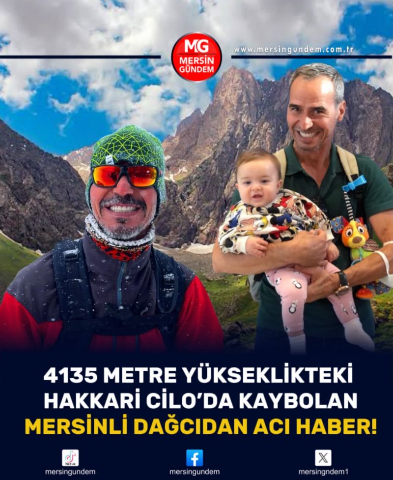 MERSİNLİ DAĞCI CİLO DAĞLARI’NDA YAŞAMINI YİTİRDİ! 