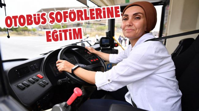 OTOBÜS ŞOFÖRLERİNE 'İLERİ SÜRÜŞ TEKNİKLERİ EĞİTİMİ'